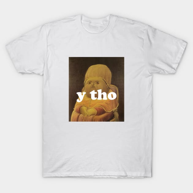 y tho T-Shirt by BodinStreet